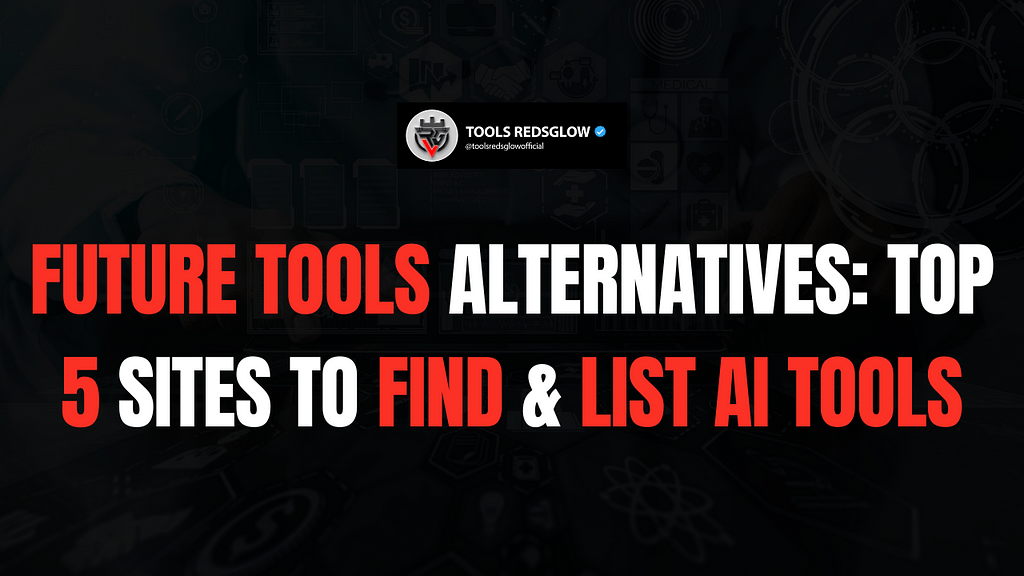 Future Tools Alternatives: Top 5 Sites to Find & List AI Tools