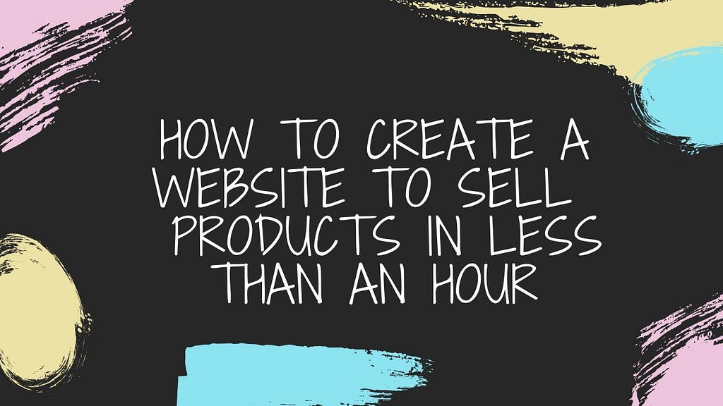 Making a Website to Sell Products: Ultimate Guide for Success