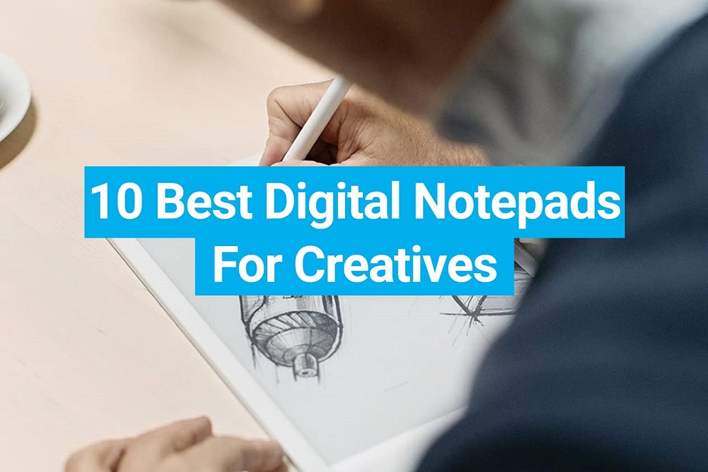 Top 10 Digital Notepads for Designers