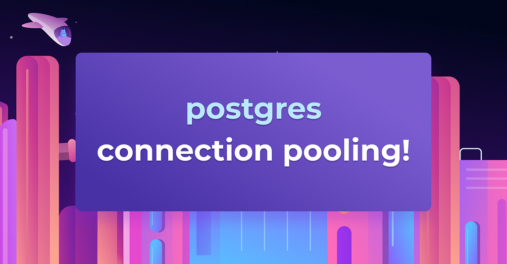 Postgres Connection Pooling and Proxies