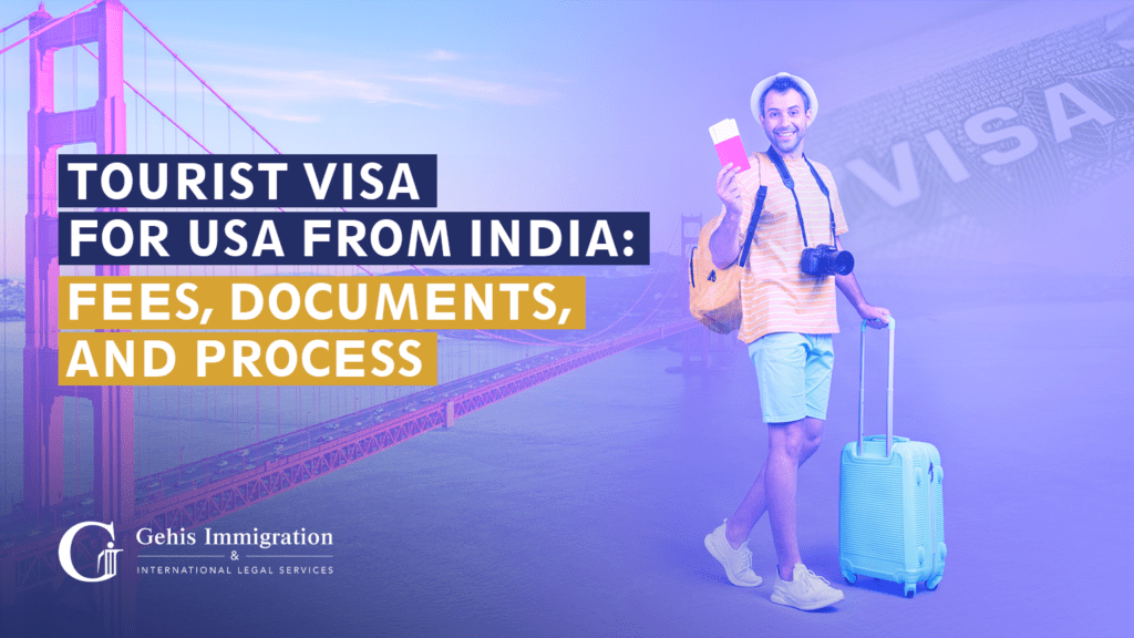 TOURIST VISA FOR USA FROM INDIA: Fees, Documents, and Process