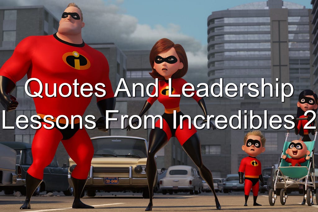 Leadership Lessons From Incredibles 2