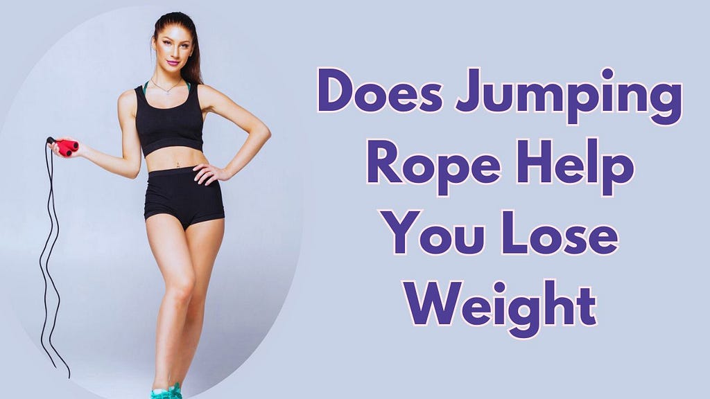 Does Jumping rope help you lose weight