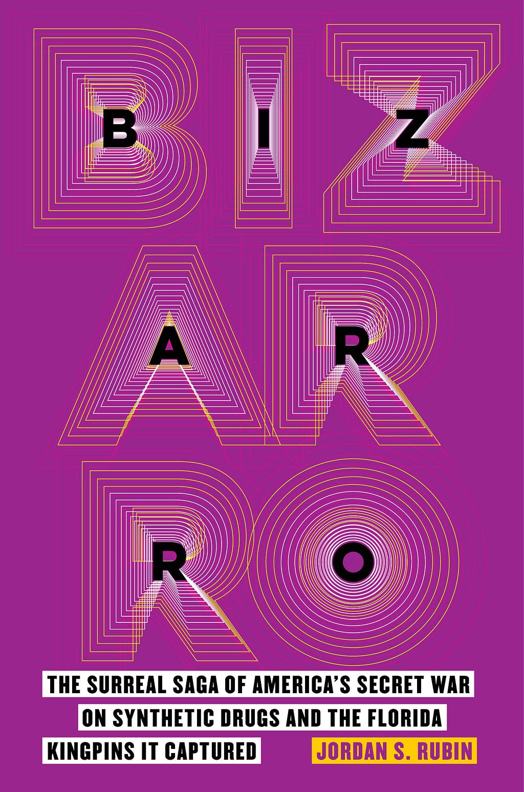 Bizarro: The Surreal Saga of America’s Secret War on Synthetic Drugs and the Florida Kingpins It Captured PDF