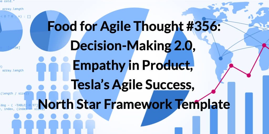 Food for Agile Thought #356: Decision-Making 2.0,