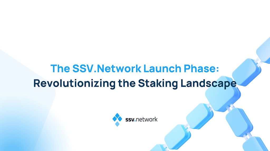 The SSV.Network Launch Phase: Revolutionizing the Staking Landscape