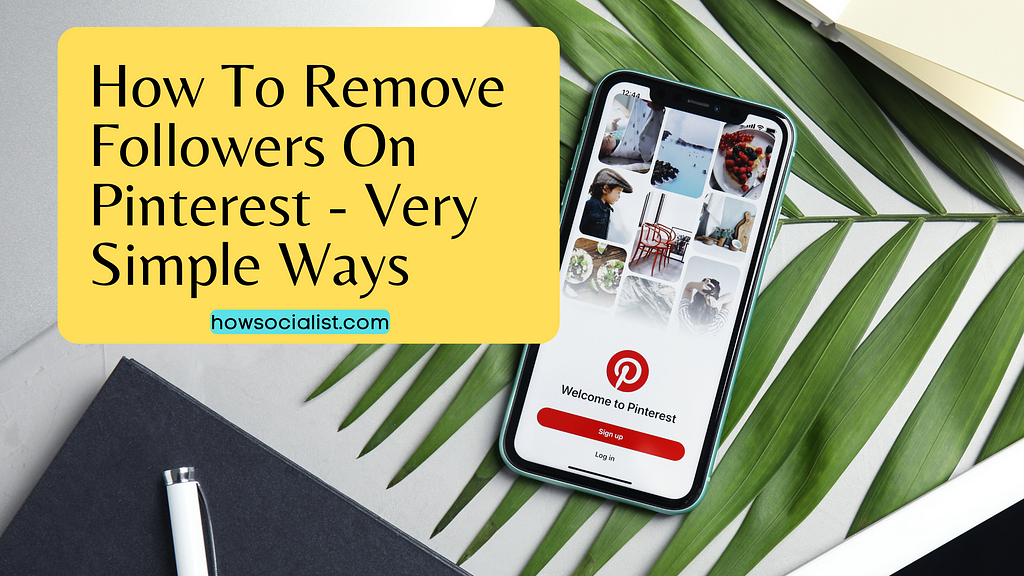 How To Remove Followers On Pinterest — Very Simple Ways
