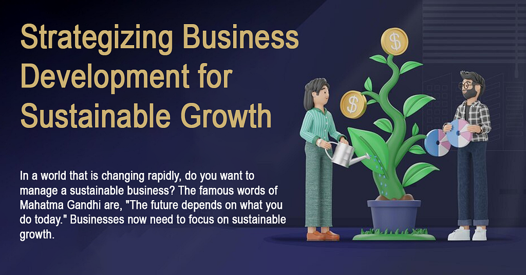 Strategizing Business Development for Sustainable Growth