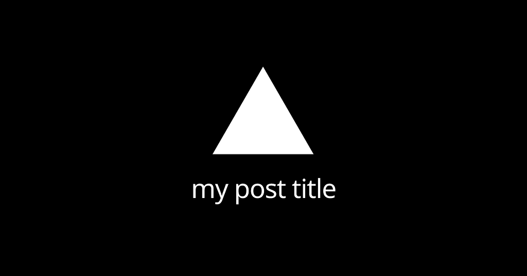 An image card showing the text “my post title”, along with the Vercel triangle logo