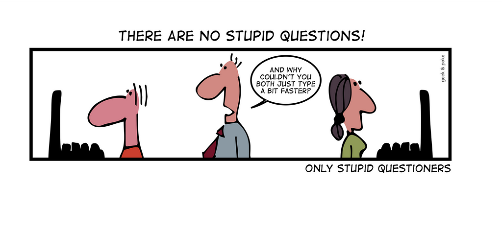 There Are No Stupid Questions