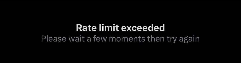 A screenshot of Twitter’s infamous rate-limiting message, “Rate limit exceeded. Please wait a few moments then try again.”