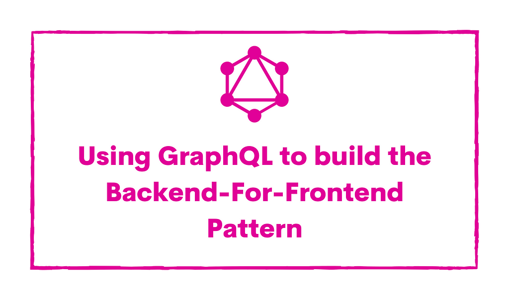 How to use GraphQL to build Backend-For-Frontends (BFFs)