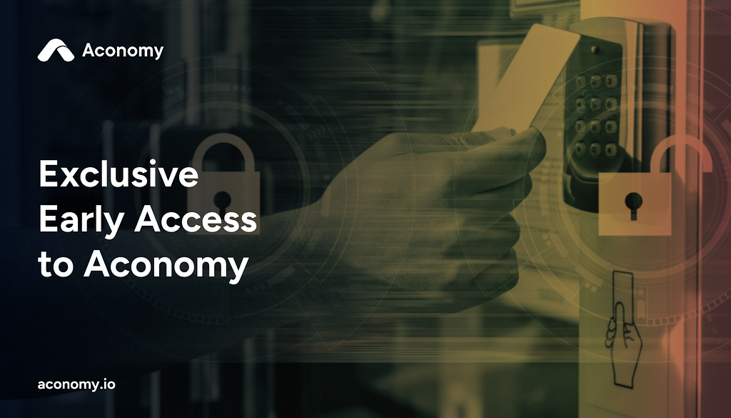 Exclusive Early Access to Aconomy, an asset tokenization platform