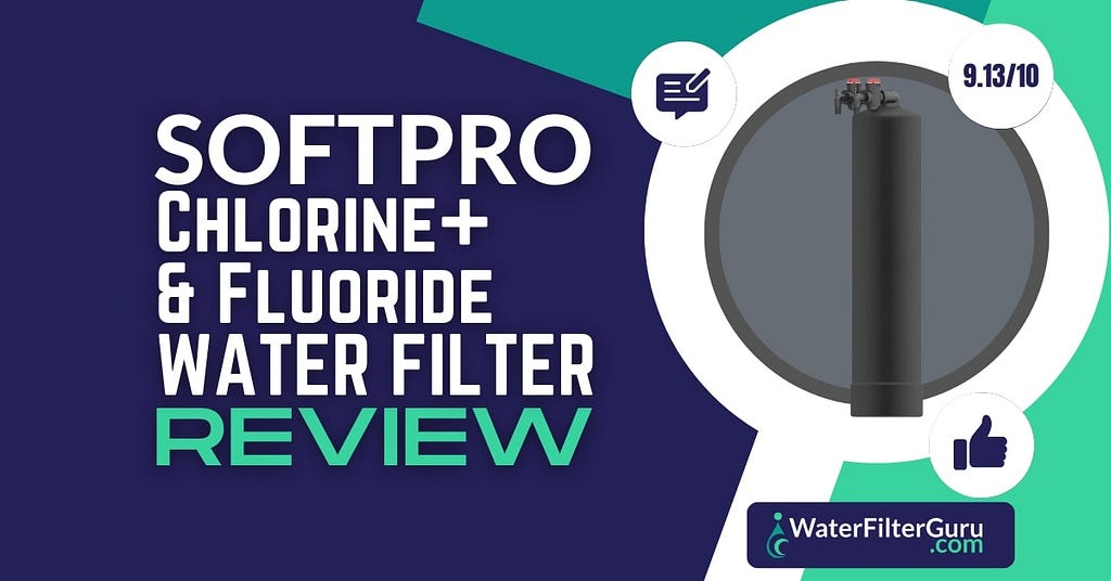 SoftPro Chlorine+ & Fluoride Filter Review: A Data-Driven Analysis