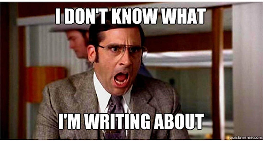 Meme image of *The Office* character Michael Scott (played by Steve Carrell) screaming: I don't know what I'm writing about.