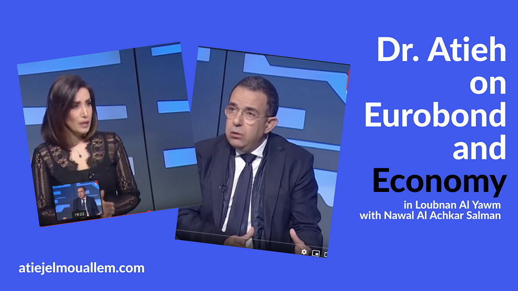 Dr Atie discusses Eurobonds and Economy on Loubnan Al Yawm