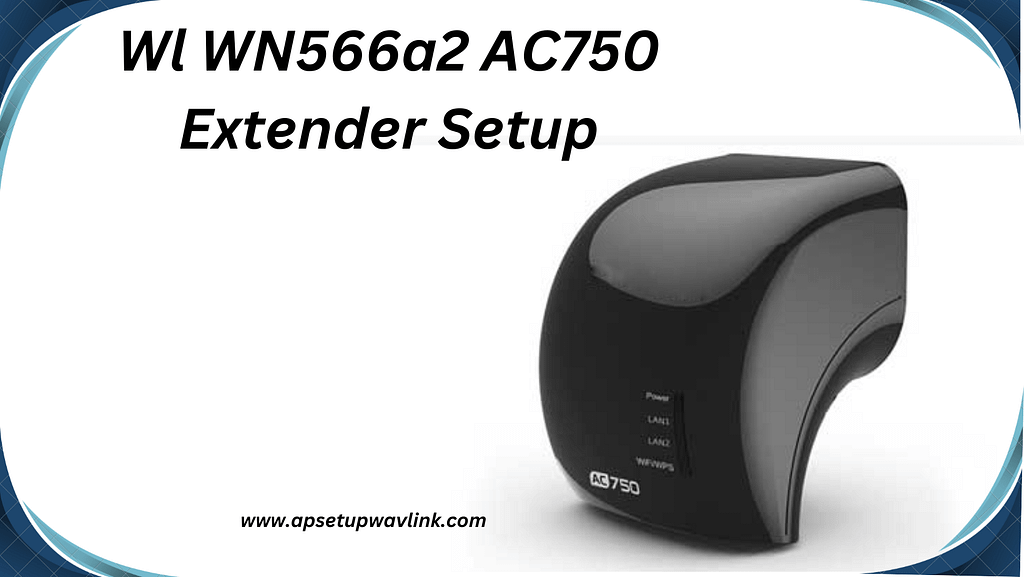 Wl WN566a2 AC750 Extender Setup
