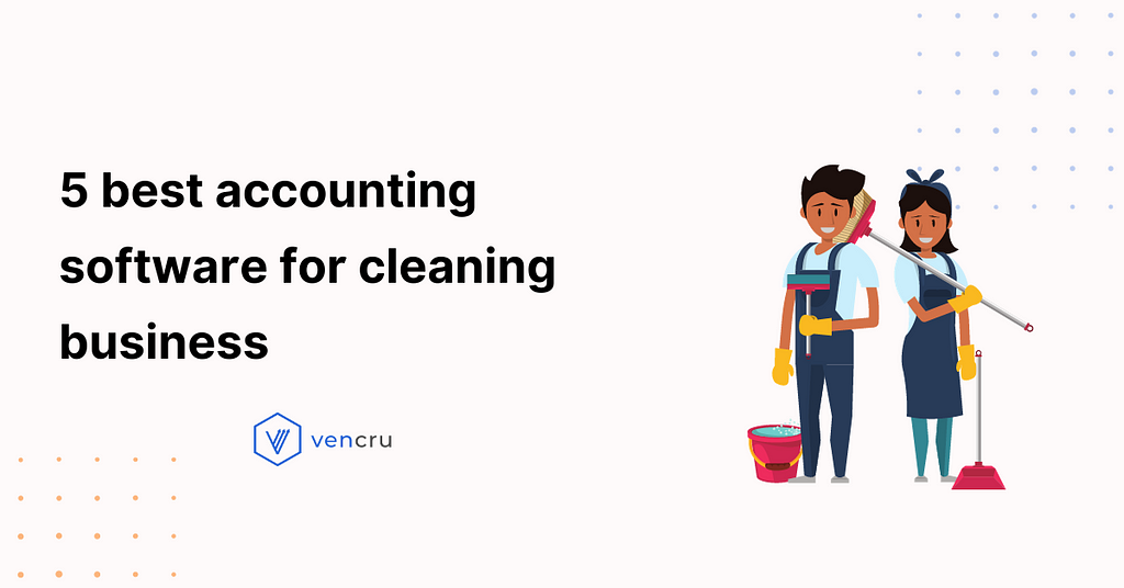 Best Accounting Software for Cleaning Business: Top Picks