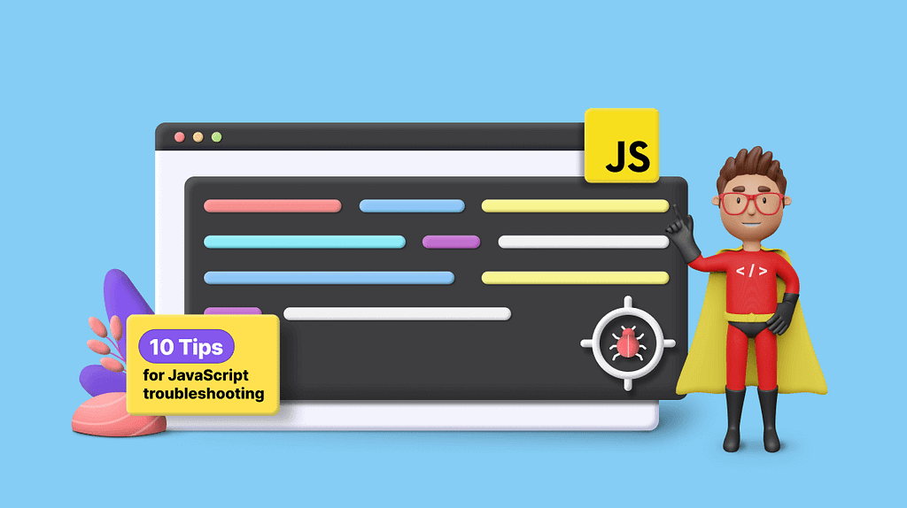 Debugging Like a Pro: 10 Tips for Effective JavaScript Troubleshooting