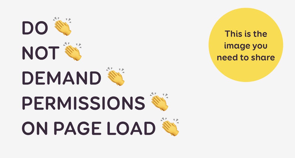 Do Not Demand Permissions On Page Load (full caps and clapping emojis)