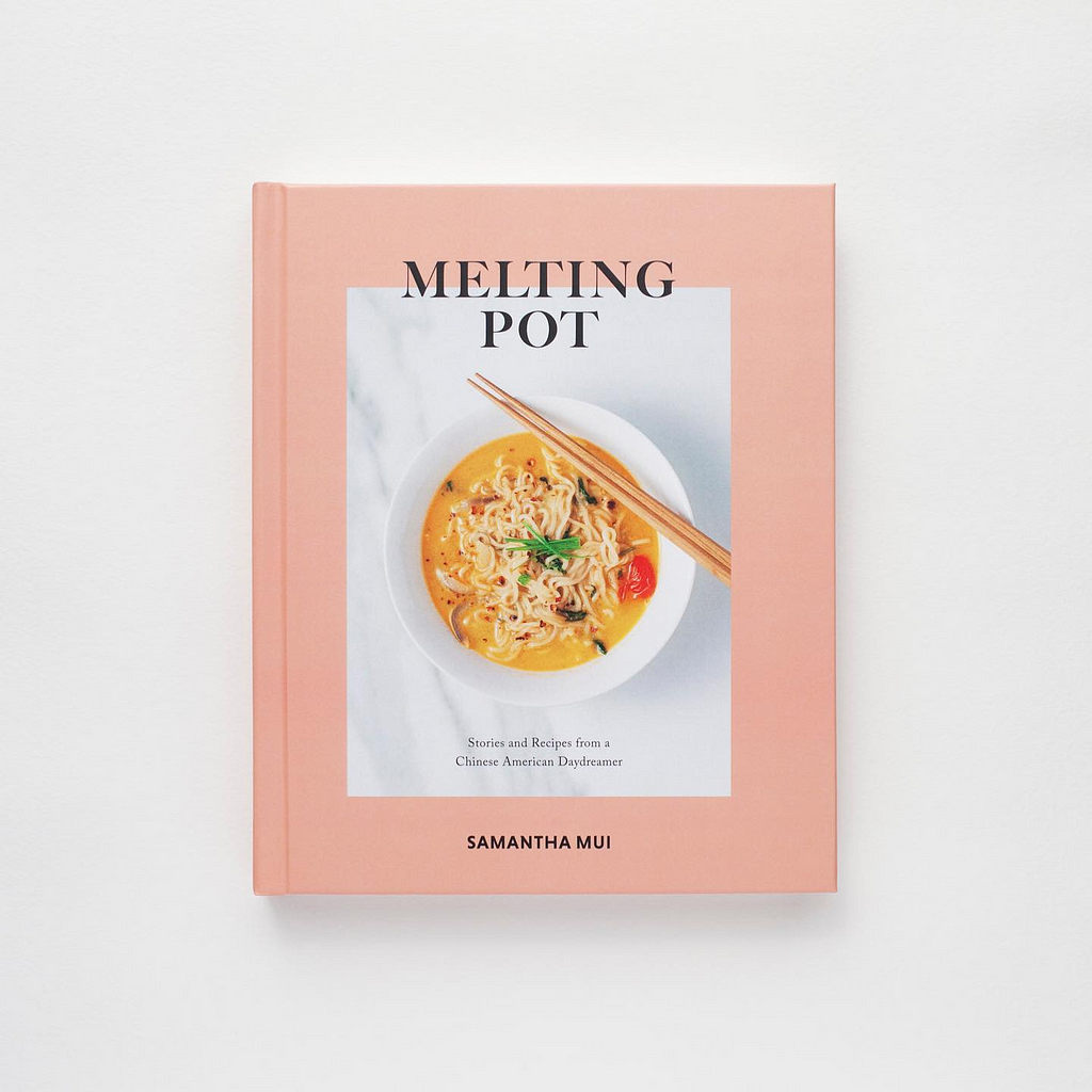Samanthat Mui's personal brand— "Melting Pot: Stories and Recipes from a Chineses American Daydreamer" cookbook 