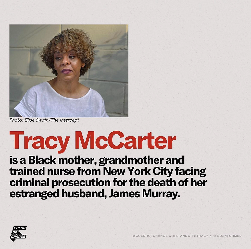 A picture of a Black woman in a white t-shirt by a brick wall on the upper left-hand corner is above two blocks of text. The first line is bolded, in red, and reads “Tracy McCarter”. The rest of text reads “is a Black mother, grandmother, and trained nurse from New York City facing criminal prosecution for the death of her estranged husband, James Murray”.
