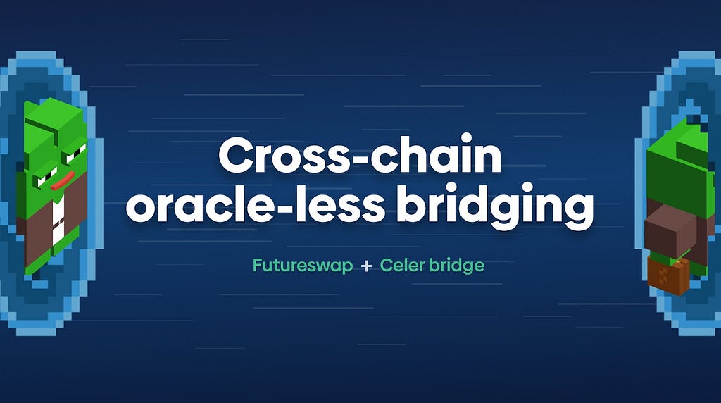 Image of a pixelated character going through a portal with copy superimposed in between saying “cross-chain oracle-less bridging | Futureswap + Celer bridge”