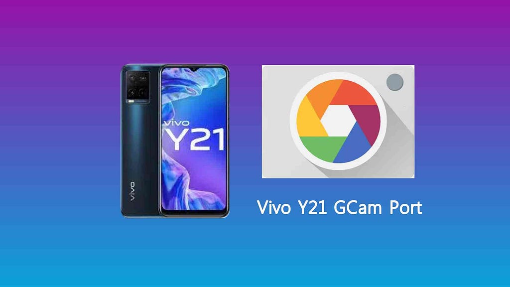 Vivo Y21 GCam Port Latest Google Camera Download