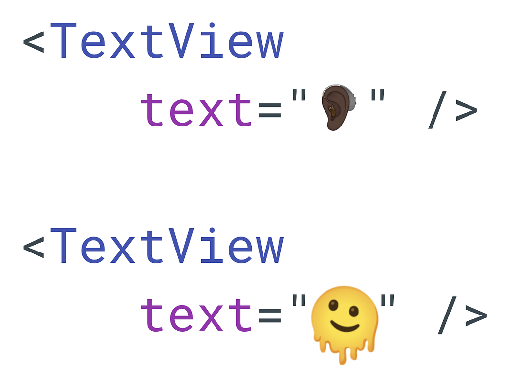 <TextView text =”ear emoji” />