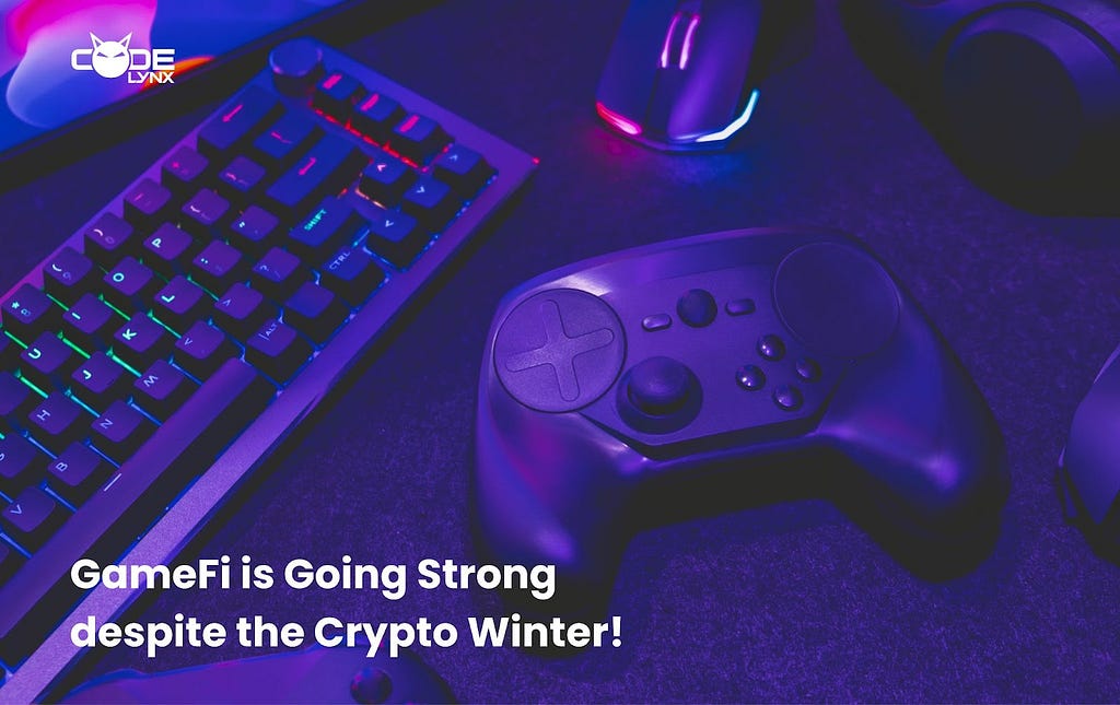GameFi is Going Strong despite the Crypto Winter!