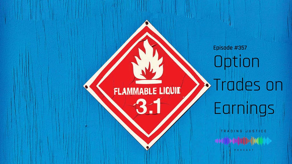 Episode 357: Option Trades on Earnings | Trading Justice Podcast