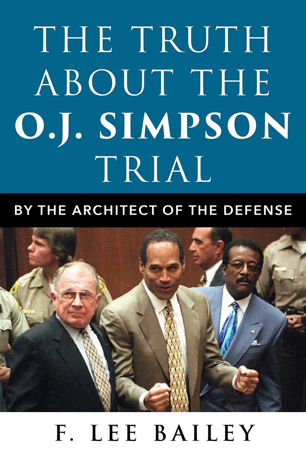 The Truth about the O.J. Simpson Trial: By the Architect of the Defense E book