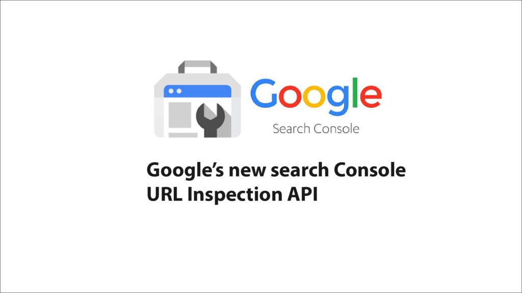 https://c-analyst.com/google-launched-search-console-url-inspection-api-know-how-to-use-it/