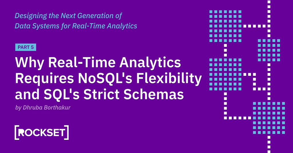 Why Real-Time Analytics Requires NoSQL’s Flexibility and SQL’s Strict Schemas