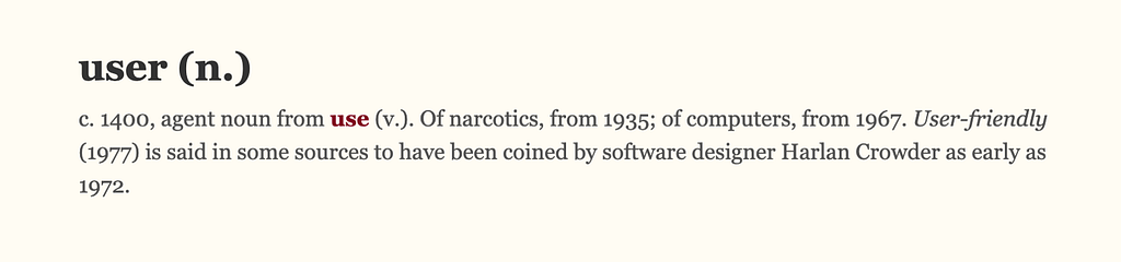 user (n.) c. 1400, agent noun from use (v.). Of narcotics, from 1935; of computers, from 1967.