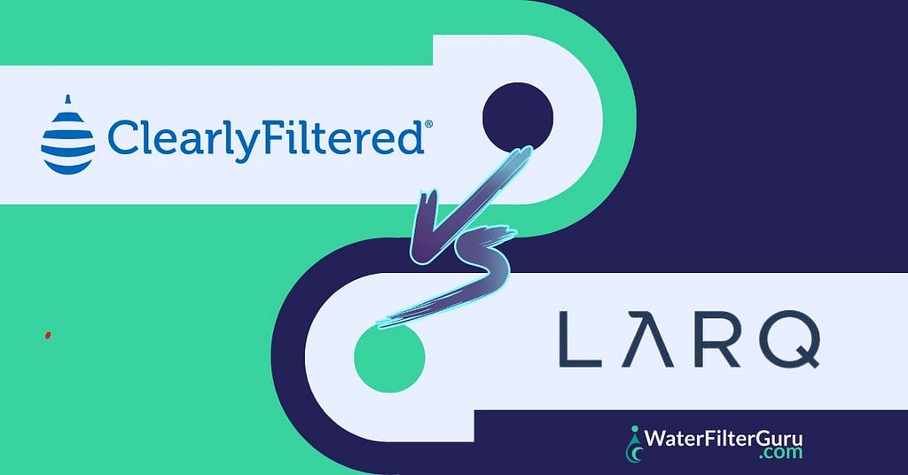 Clearly Filtered vs LARQ: Objective, Data-Driven Comparison