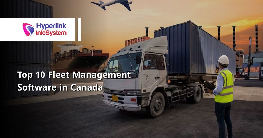 Fleet Management Solutions in Canada: Top 10 Picks