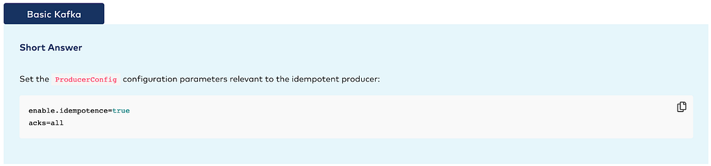 Screenshot that says Short Answer. “Set the ProducerConfig configuration examples relevant to the idempotent producer: enable.idempotence=true acks=all”