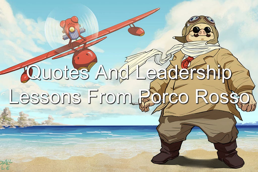 Discover the leadership lessons in Porco Rosso