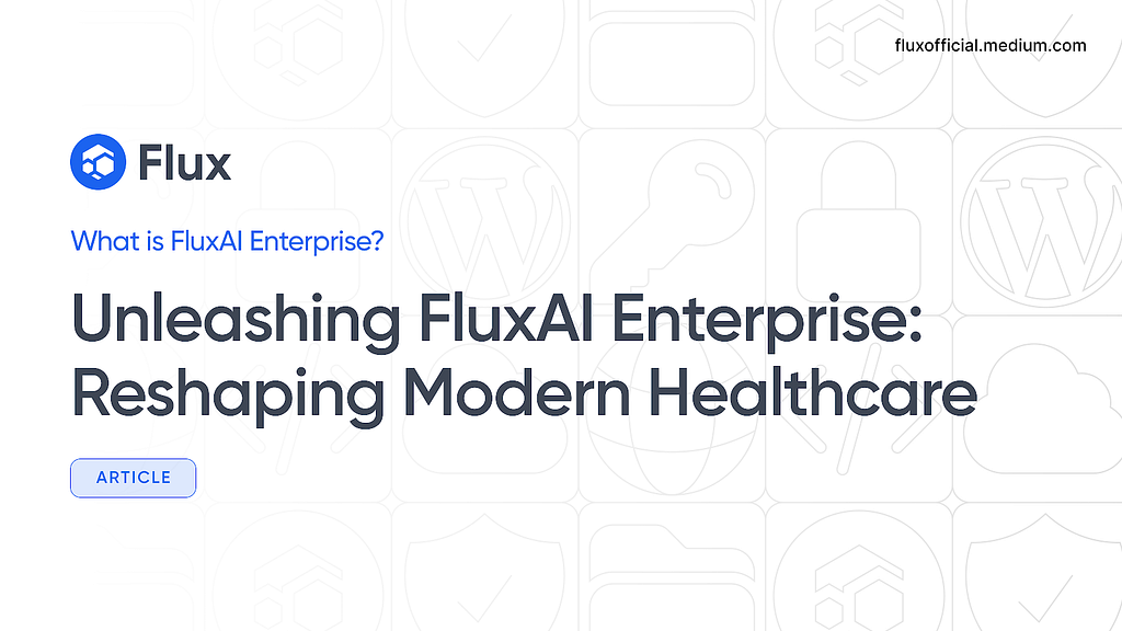 Unleashing FluxAI Enterprise: Reshaping Modern Healthcare