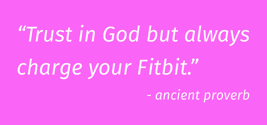 —Ancient proverb