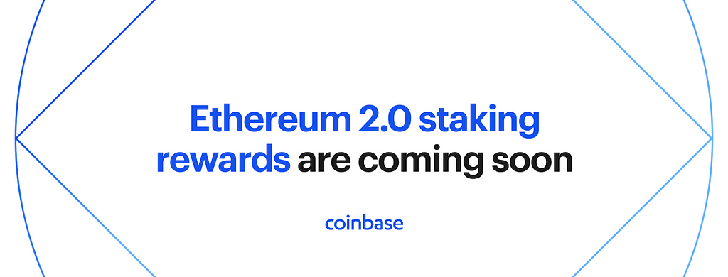 Ethereum 2.0 staking rewards are coming soon to Coinbase