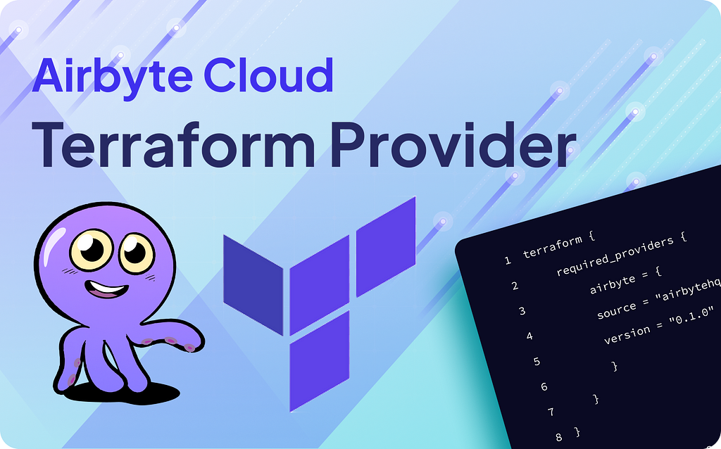 Promotional graphic for Airbyte Cloud Terraform Provider featuring the airbyte purple octopus mascot next to the Terraform logo, set against a blue geometric background. An example code snippet is partially visible, indicating the setup of an Airbyte provider with version ‘0.1.0’ in a Terraform configuration.