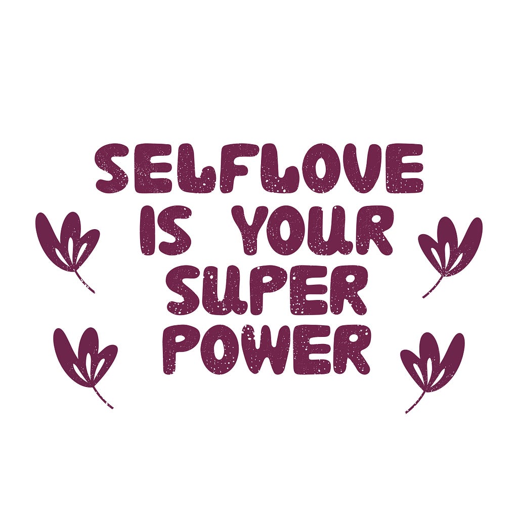 Selflove is your super power.