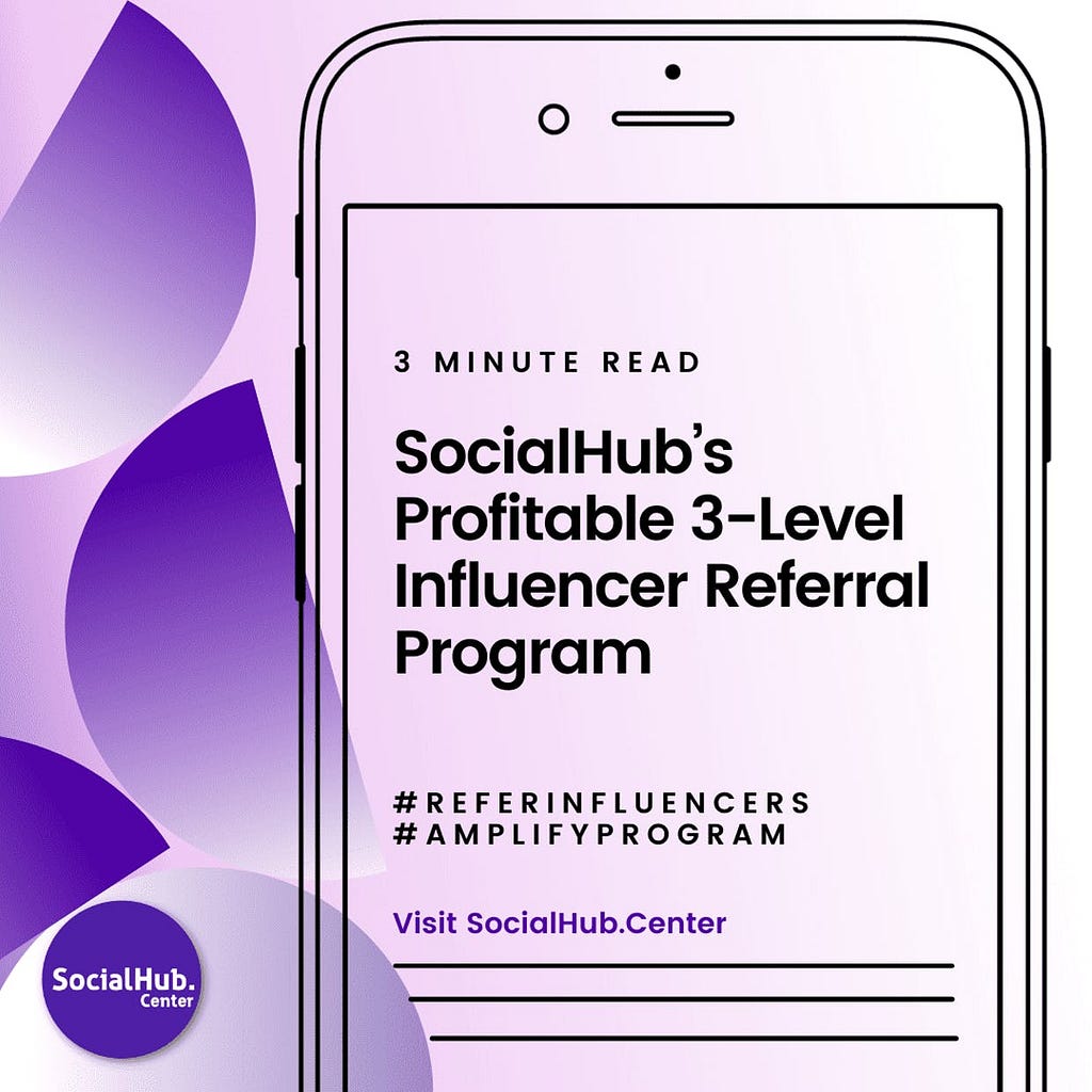 SocialHub’s Profitable 3-Level Influencer Referral Program