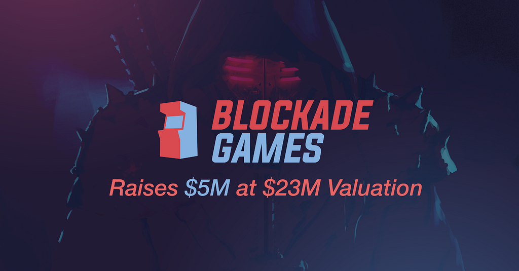 Blockade Games Raises $5M at $23M Valuation