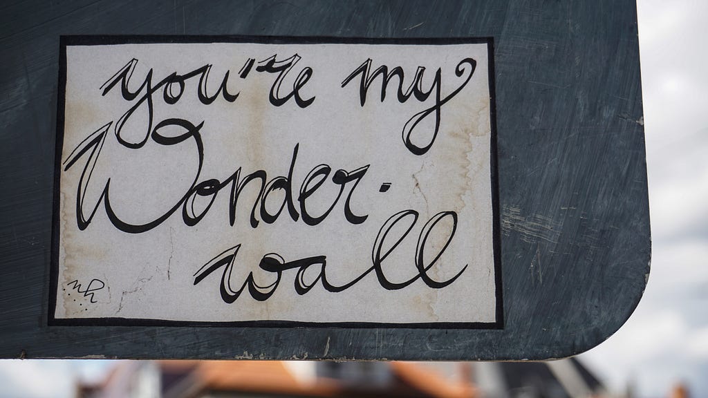 You’re my wonder wall, written on a stone