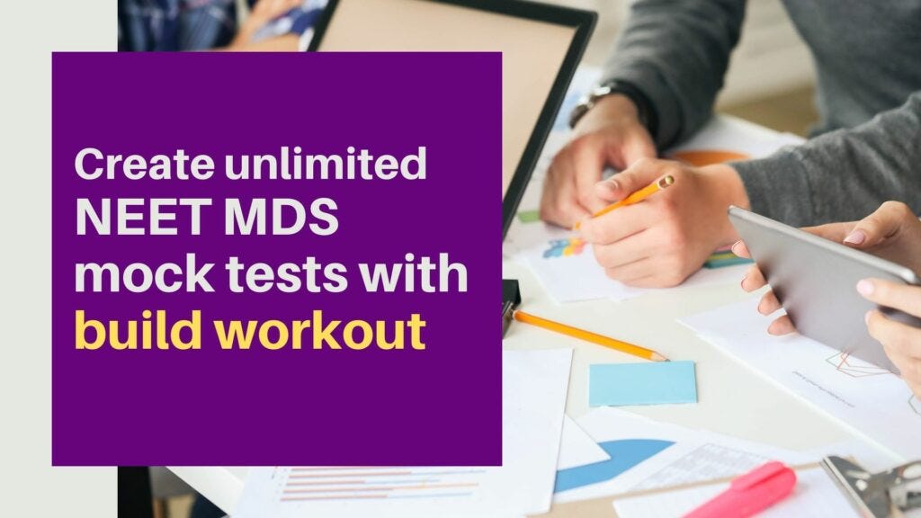 Create unlimited NEET MDS mock tests with PULP’s build your workout