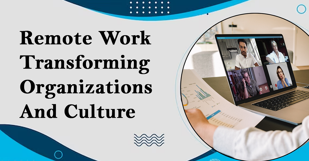 The Rise of Remote Work: Transforming Business Operations and Culture