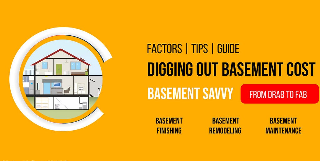 Digging Out Basement Cost: A Comprehensive Guide for Homeowners | Basement Savvy